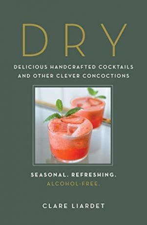 Seca: Delicious Artesanais cocktails e outras inteligente Concoctions sazonal, Refrescante, Alcohol-Free